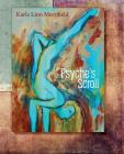 Psyche's Scroll By Karla Linn Merrifield, Shawn Aveningo Sanders (Editor), Nard Claar (Artist) Cover Image
