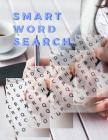 Smart Word Search: Activity Puzzle Books for Word Search for Your, Gift for Men & Women ( Relaxational Games and Gifts ) Cover Image