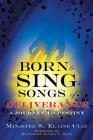 Born To Sing Songs of Deliverance By S. Elaine Clay Cover Image