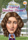 Who Was Harriet Beecher Stowe? (Who Was?) Cover Image