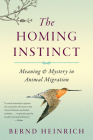 The Homing Instinct: Meaning and Mystery in Animal Migration Cover Image