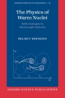 The Physics of Warm Nuclei: With Analogies to Mesoscopic Systems (Oxford Studies in Nuclear Physics #25) By Helmut Hofmann Cover Image