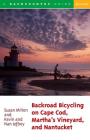 Backroad Bicycling on Cape Cod, Martha's Vineyard, and Nantucket Cover Image