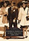 Caribbean Americans in New York City: 1895-1975 (Images of America) By F. Donnie Forde Cover Image