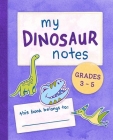 My Dinosaur Notes: Grades 3-5 By Susan R. Stoltz Cover Image