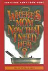 Where's Mom Now That I Need Her?: Surviving Away from Home By Kathryn J. Frandsen, Kent P. Frandsen (Joint Author) Cover Image