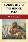 Famous Men of the Middle Ages: New Large Print Edition for enhanced readability Cover Image