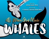 When God Made Whales By Loraine Nicole Meek, A. Cosmoz (Illustrator) Cover Image
