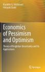 Economics of Pessimism and Optimism: Theory of Knightian Uncertainty and Its Applications By Kiyohiko G. Nishimura, Hiroyuki Ozaki Cover Image
