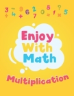 Enjoy with math multiplication: Education Book for multiplication 1-9 Age 6-8 years Cover Image