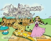 The Princess and Her King By Will Townsend, Millie Bicknelle (Illustrator) Cover Image