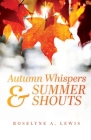 Autumn Whispers & Summer Shouts By Roselyne A. Lewis Cover Image