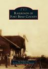Railroads of Fort Bend County (Images of Rail) By Jim Vollmar, Rosenberg Railroad Museum Cover Image