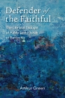 Defender of the Faithful: The Life and Thought of Rabbi Levi Yitshak of Berdychiv (The Tauber Institute Series for the Study of European Jewry) By Arthur Green Cover Image