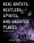 Real Ghosts, Restless Spirits, and Haunted Places By Brad Steiger Cover Image