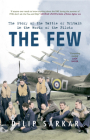 The Few: The Story of the Battle of Britain in the Words of the Pilots By Dilip Sarkar Cover Image