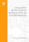 Collision Detection in Interactive 3D Environments (Morgan Kaufmann Series in Interactive 3D Technology) By Gino Van Den Bergen Cover Image
