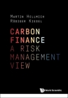 Carbon Finance: A Risk Management View By Martin Hellmich, Rudiger Kiesel Cover Image