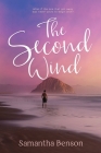 The Second Wind: A small town, second chance, steamy romance By Samantha Benson Cover Image