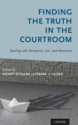 Finding the Truth in the Courtroom: Dealing with Deception, Lies, and Memories By Henry Otgaar (Editor), Mark L. Howe (Editor) Cover Image
