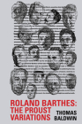 Roland Barthes: The Proust Variations (Contemporary French and Francophone Cultures #62) By Thomas Baldwin Cover Image