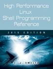 High Performance Linux Shell Programming Reference, 2015 Edition By Edward J. Smeltz Cover Image