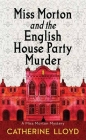 Miss Morton and the English House Party Murde By Catherine Lloyd Cover Image