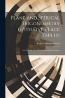 Plane and Sperical Trigonometry (With Five-Place Tables): A Text-Book for Technical Schools and Colleges Cover Image