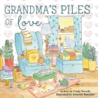 Grandma's Piles of Love By Amariah Rauscher (Illustrator), Cindy Noorda Cover Image