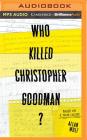 Who Killed Christopher Goodman?: Based on a True Crime Cover Image
