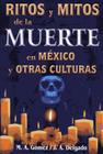 Ritos y Mitos En Mexico y Otras Culturas By Marco Antoni Gomez Cover Image