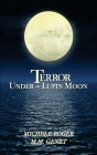 Terror Under the Lupin Moon: Book One of the Michigan Macabre Mysteries By Michele Roger, M. M. Genet Cover Image