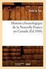 Histoire Chronologique de la Nouvelle France Ou Canada, (Éd.1888) By Sixte Le Tac Cover Image