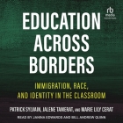 Education Across Borders: Immigration, Race, and Identity in the Classroom Cover Image