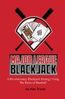 Major League Blackjack: A Revolutionary Blackjack Strategy Using The Rules of Baseball Cover Image