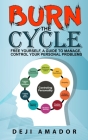Burn The Cycle: Free Yourself, A Guide To Manage, Control Your Personal Problems, Emotion, Personality Disorder, Keep Moving, Love You Cover Image