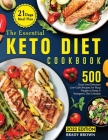 The Essential Keto Diet Cookbook 2022: 500 Quick And Delicious Low-Carb Recipes With 21-Days Meal Plan For Busy People To Keep A Ketogenic Diet Lifest By Brady Brown Cover Image