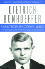 Sanctorum Communio: Dietrich Bonhoeffer Works, Volume 1 By Dietrich Bonhoeffer, Clifford J. Green, Reinhard Krauss (Editor) Cover Image