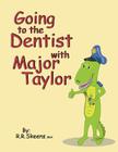 Going to the Dentist with Major Taylor By R. R. Skeens Cover Image
