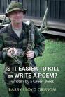Is it Easier to Kill or Write a Poem?: written by a Green Beret By Barry Lloyd Grissom Cover Image