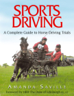 Sport Driving: A Complete Guide to Horse Driving Trials By Amanda Saville, Hrh the Duke of Edinburgh (Foreword by) Cover Image
