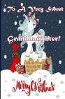 To A Very Sweet Granddaughter! Merry Christmas (Coloring Card): Holiday Messages, Christmas Animals, Coloring for Young Children Cover Image