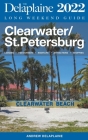 Clearwater / St. Petersburg - The Delaplaine 2022 Long Weekend Guide By Andrew Delaplaine Cover Image