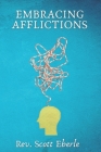Embracing Afflictions By Anthony Miller (Editor), Keith McKinnies (Foreword by), Scott Eberle Cover Image