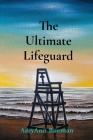 The Ultimate Lifeguard By Amyann Bauman Cover Image