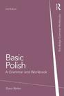 Basic Polish: A Grammar and Workbook (Routledge Grammar Workbooks) Cover Image