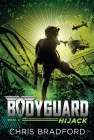 Bodyguard: Hijack (Book 3) By Chris Bradford Cover Image