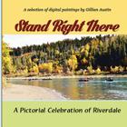 Stand Right There: A Pictorial Celebration of Riverdale By Gillian Austin Cover Image