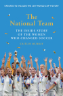 The National Team (Updated and Expanded Edition): The Inside Story of the Women Who Changed Soccer By Caitlin Murray Cover Image