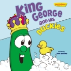 King George and His Duckies / VeggieTales: Stickers Included! (Big Idea Books / VeggieTales) Cover Image